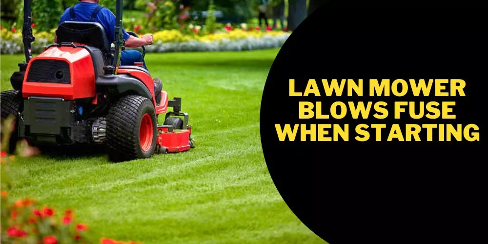 Lawn mower blows fuse when starting